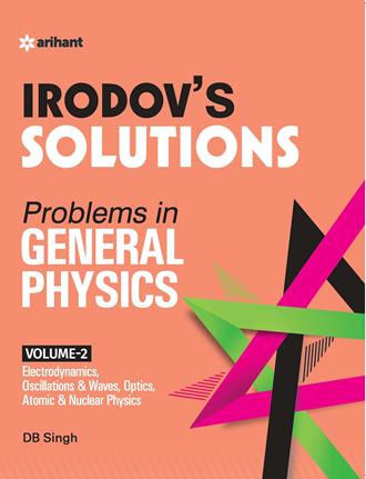 Arihant Discussioin on IE Irodov's PROBLEMS IN GENERAL PHYSICS Disussion 2 (Electrodynamics, Oscillations & Sound, Optics & Modern Physics)